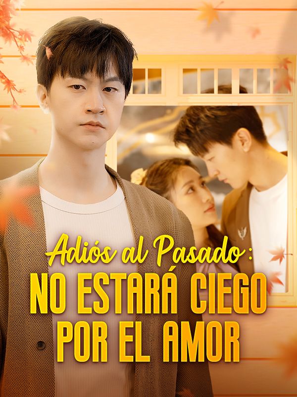 Adiós al Pasado_ No Estará Ciego por el Amor (Doblado)
